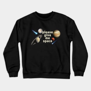 Please Give Me Space Crewneck Sweatshirt